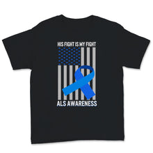 Load image into Gallery viewer, ALS Awareness His Fight Is My Fight Blue Ribbon USA American Flag Dad