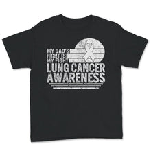 Load image into Gallery viewer, My Dad's Fight Is My Fight, Lung Cancer Awareness, Lung Cancer