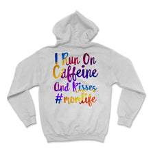 Load image into Gallery viewer, I Run On Caffeine And Kisses Mom life Shirt Mama Birthday Mothers Day
