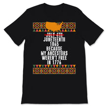 Load image into Gallery viewer, Juneteenth Day My Ancestors Weren't Free in 1776 July 4th Black