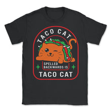 Load image into Gallery viewer, Cinco De Mayo Shirt, Taco Cat Spelled Backward Is Taco Cat, Taco And - Unisex T-Shirt - Black