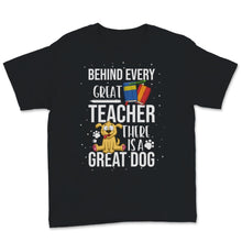 Load image into Gallery viewer, Behind Great Teacher Great Dog School Teacher Pet Owner Mom Dad Lover