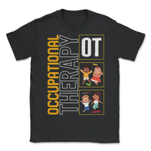 Load image into Gallery viewer, Occupational Therapy Shirt, OT Kids Cute Design Tee, OT Assistant - Unisex T-Shirt - Black