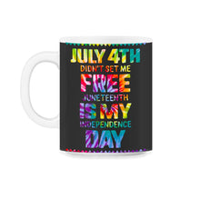 Load image into Gallery viewer, Youth Juneteenth is My Independence Day July 4th Didn't Set Me Free - 11oz Mug - Black on White
