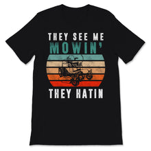 Load image into Gallery viewer, Vintage They See Me Mowin' They Haten Lawn Mower Shirt Gardening Gift