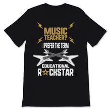 Load image into Gallery viewer, Music Teacher I Prefer The Term Educational Rock Star Teacher