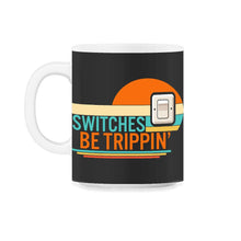 Load image into Gallery viewer, Electrician Shirt, Switches Be Trippin Electrical Switches, Funny - 11oz Mug - Black on White