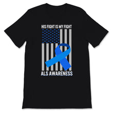 Load image into Gallery viewer, ALS Awareness His Fight Is My Fight Blue Ribbon USA American Flag Dad