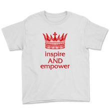 Load image into Gallery viewer, Inspire and Empower Shirt Womens Rights Women Empowerment Empowered