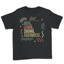 Load image into Gallery viewer, Ligma Disease Shirt, Bofa, Ligma, Sugma And Sugondese Tee, Lima - Youth Tee - Black