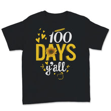Load image into Gallery viewer, 100 Days Y'all Funny 100th Day Of School Shirt Sunflower Distance