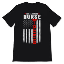 Load image into Gallery viewer, My Favorite Nurse Calls Me Dad Daughter USA American Flag Father's