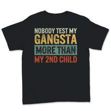 Load image into Gallery viewer, Funny Mom Shirt, Mother's Day Gift, Nobody Test My Gangsta More Than