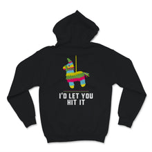 Load image into Gallery viewer, I'd Let You Hit It Cinco De Mayo Cute Pinata Mexican Fiesta