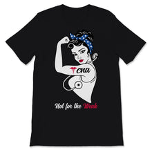 Load image into Gallery viewer, CNA Not For The Week Strong Woman Nurse Week Certified Nurse