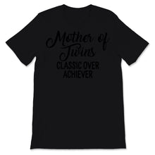 Load image into Gallery viewer, Mother's Day Mother Of Twins Classic Over Achiever Vintage Twin Mom