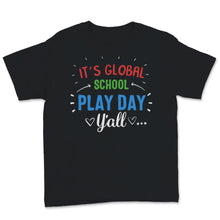 Load image into Gallery viewer, Its Global School Play Day Y'all National School Counseling Week