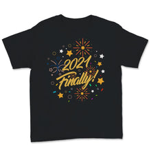 Load image into Gallery viewer, 2021 Finally Shirt Happy New Year Crew Party Celebration Gift For