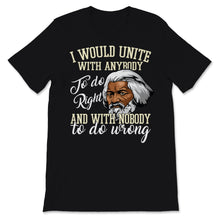 Load image into Gallery viewer, Frederick Douglass Quote Unite Do Right Nobody Do Wrong Black History