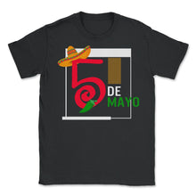 Load image into Gallery viewer, Cinco De Mayo Shirt, 5th De Mayo Down To Fiesta, May 5th Mexican - Unisex T-Shirt - Black