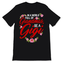 Load image into Gallery viewer, In A World Full Of Grandmas Be A Gigi Family Mother's Day Floral