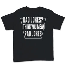 Load image into Gallery viewer, Dad Jokes I Think You Mean Rad Jokes Funny Father's Day Gift For
