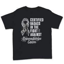 Load image into Gallery viewer, Certified Badass In The Fight Against Neuroendocrine Cancer Awareness