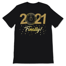 Load image into Gallery viewer, 2021 Finally Shirt Happy New Year Crew Party Celebration Gift For
