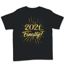 Load image into Gallery viewer, 2021 Finally Shirt Happy New Year Crew Party Celebration Gift For