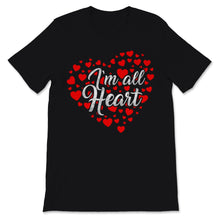 Load image into Gallery viewer, I'm All Heart Shirt Valentine's Day Tee Cute Gift For Kids Girls Women