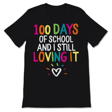 Load image into Gallery viewer, 100 Days Of School Shirt And I Still Loving It Gift For Girls Boys