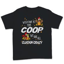 Load image into Gallery viewer, Welcome To Coop We Are All Cluckin' Crazy Farmer Pun Sister Gift