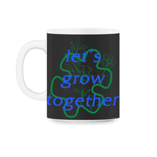 Load image into Gallery viewer, Let's Grow Together Shirt, Puzzle Piece Environmental Support - 11oz Mug - Black on White