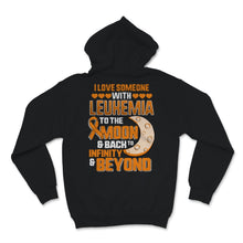 Load image into Gallery viewer, I Love Someone With Leukemia To The Moon And Back Awareness Orange