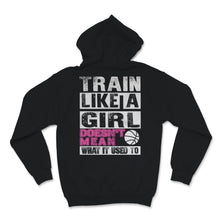 Load image into Gallery viewer, Basketball Player Train Like Girl Doesn't Mean What It Used To Gift