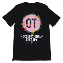 Load image into Gallery viewer, OT Month Shirt Cute Heart Floral Occupational Therapy Therapist