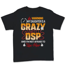 Load image into Gallery viewer, Warning My Daughter Is Crazy DSP Father's Day Direct Support