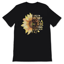 Load image into Gallery viewer, I Am Mom And Nurse Shirt Nothing Scares Me PCA RN CMA CNA STNA Funny