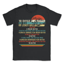 Load image into Gallery viewer, 10 Dinge, die ich im Leben will Autos Shirt, Mechaniker lustige - Unisex T-Shirt - Black