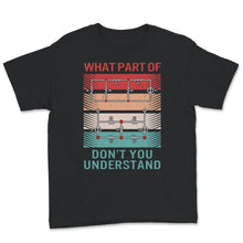 Load image into Gallery viewer, What Part Of Don't You Understand, Electrical Engineer Shirt,