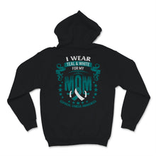Load image into Gallery viewer, Cervical Cancer Awareness I Wear Teal and White Ribbon For My Mom