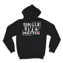 Load image into Gallery viewer, Single Lives Matter Singles Awareness Day Anti Valentines Self