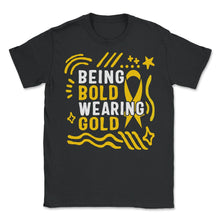 Load image into Gallery viewer, Childhood Cancer Awareness Shirt, Being Bold Wearing Gold Ribbon Tee, - Unisex T-Shirt - Black
