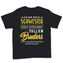 Load image into Gallery viewer, I am the Proud Sister of a Damn Great Brother German Language