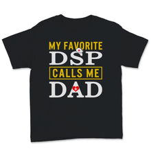 Load image into Gallery viewer, My Favorite DSP Calls Me Dad Direct Support Professional Gift for