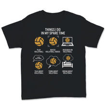 Load image into Gallery viewer, Funny Volleyball Shirt Things I Do In My Spare Time Sports Lover