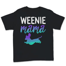 Load image into Gallery viewer, Weenie Mama Shirt Dachshund Mom Cute Doxie Wiener Dog Sausage Dog Pet