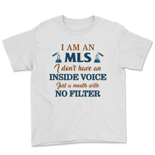 Load image into Gallery viewer, I Am An MLS Mouth With No Filter Medical Laboratory Scientist Science
