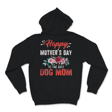 Load image into Gallery viewer, Happy Mother's Day To The Best Dog Mom Pets Lover Pink Flowers Women