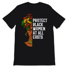 Load image into Gallery viewer, Protect Black Women At All Costs Feminism Women Black History Month